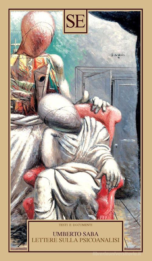 Lettere sulla psicoanalisi di Umberto Saba edito da SE