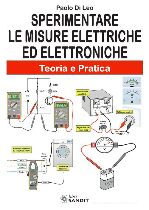 Sperimentare le misure elettriche ed elettroniche. Teoria e pratica di Paolo Di Leo edito da Sandit Libri