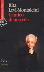 Cantico di una vita di Rita Levi-Montalcini edito da Raffaello Cortina Editore