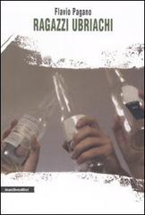 Libro Ragazzi ubriachi di Flavio Pagano La società narrata di Manifestolibri