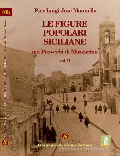 Le figure popolari siciliane nei proverbi di Mazzarino vol.2 di P. Luigi Mannella edito da Armando Siciliano Editore