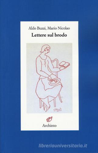 Lettere sul brodo di Aldo Buzzi, Mario Nicolao edito da Archinto