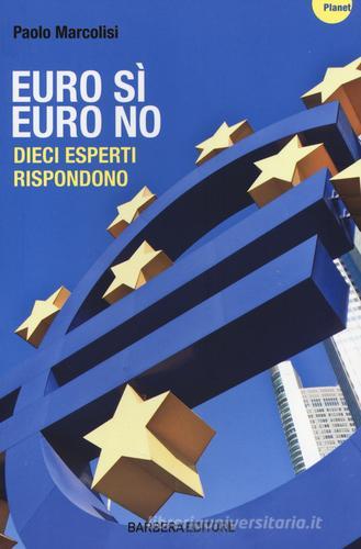 Euro sì euro no. Dieci esperti rispondono di Paolo Marcolisi edito da Barbera