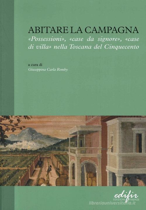 Abitare la campagna. «Possessioni», «case da signore», «case di villa» nella Toscana del Cinquecento edito da EDIFIR