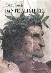 Dante Alighieri. Una biografia attraverso le opere di Lewis Richard W. edito da Fazi