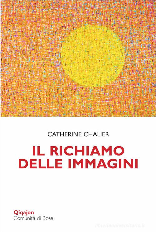 Il richiamo delle immagini di Catherine Chalier edito da Qiqajon