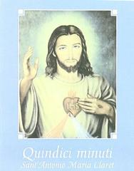 Quindici minuti con Gesù di Claret Antonio Maria (santo) edito da Villadiseriane