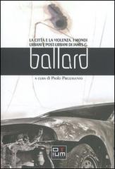 La città e la violenza. I mondi urbani e posturbani di James G. Ballard di Paolo Prezzavento edito da Otium Edizioni