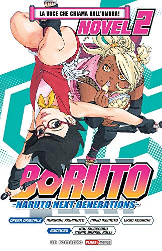 Libro La voce che chiama dall'ombra! Boruto. Naruto next generations vol. 2 di Masashi Kishimoto, Mikio Ikemoto, Ukyo Kodachi Planet manga di Panini Comics