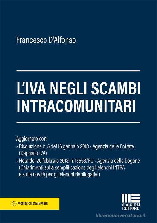 L' IVA negli scambi intracomunitari di Francesco D'Alfonso edito da Maggioli Editore