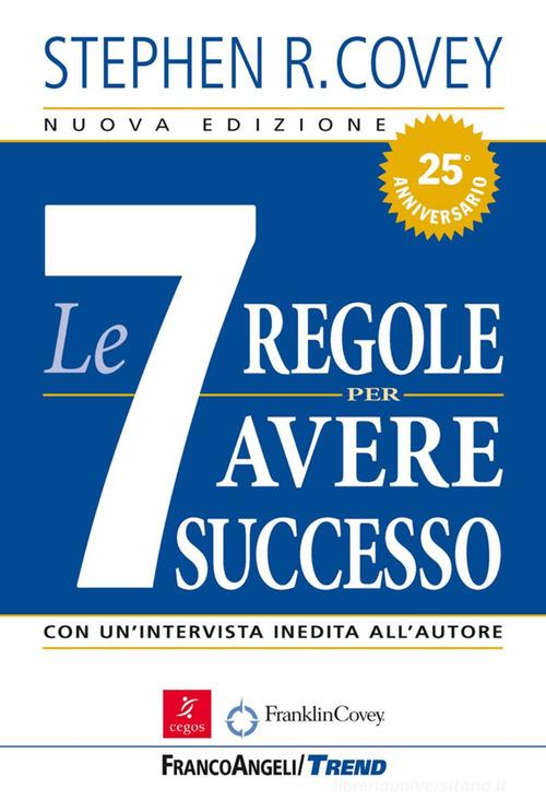 Le sette regole per avere successo di Stephen R. Covey edito da Franco Angeli