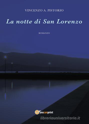 Libro La notte di San Lorenzo di Vincenzo A. Pistorio Youcanprint Self-Publishing di Youcanprint