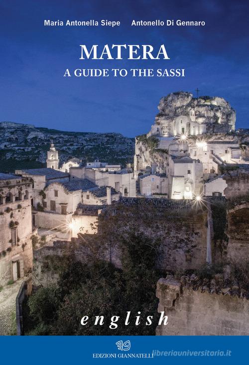 Matera. A guide to the sassi di Maria Antonella Siepe, Antonello Di Gennaro edito da Edizioni Giannatelli
