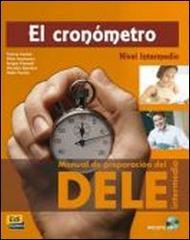 El Cronómetro. Manual de preparación del Dele. Con CD Audio. Per le Scuole superiori di Teresa García, Pilar Montaner, Sergio Prymak edito da Logos