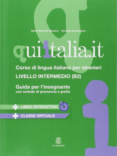 Qui Italia.it. Corso di lingua italiana per stranieri. Livello B2. Guida per l'insegnante. CD Audio formato MP3. Con DVD-ROM di M. Valentina Marasco, Nicoletta Santeusanio edito da Mondadori Education