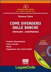 Come difendersi dalle banche. Con CD-ROM di Rosanna Cafaro edito da Maggioli Editore