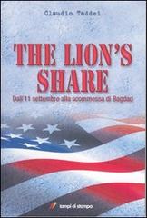 The Lion's Share. Dall'11 settembre alla scommessa di Bagdad di Claudio Taddei edito da Lampi di Stampa