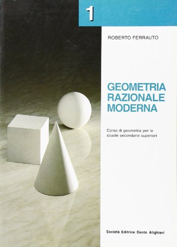 Geometria razionale moderna. Corso di geometria. Per le Scuole superiori vol.1 di Roberto Ferrauto edito da Dante Alighieri