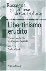 Libertinismo erudito. Cultura lombarda tra Cinque e Seicento edito da Franco Angeli