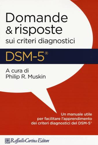DSM-5. Domande e risposte sui criteri diagnostici edito da Raffaello Cortina Editore