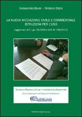 La nuova mediazione civile e commerciale. Istruzioni per l'uso. Aggiornato al D.Lgs 28/2010 e al D.M. 180/2010 di Alessandro Bruni, Michela Sitzia edito da UNI Service