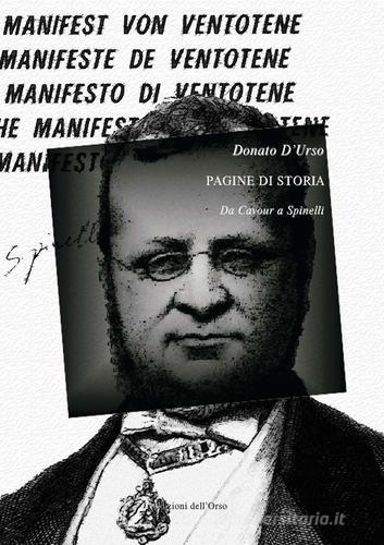 Pagine di storia. Da Cavour a Spinelli di Donato D'Urso edito da Edizioni dell'Orso