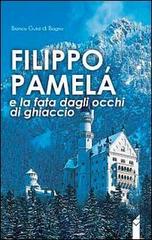 Filippo, Pamela e la fata dagli occhi di ghiaccio di Bianca Guidi di Bagno edito da Altromondo (Padova)