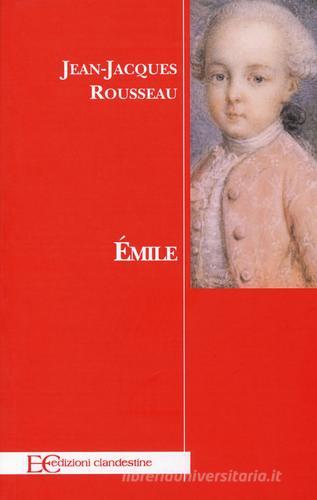 Émilie di Jean-Jacques Rousseau edito da Edizioni Clandestine