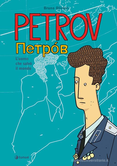 Petrov. L'uomo che salvò il mondo di Bruno Olivieri edito da Tunué