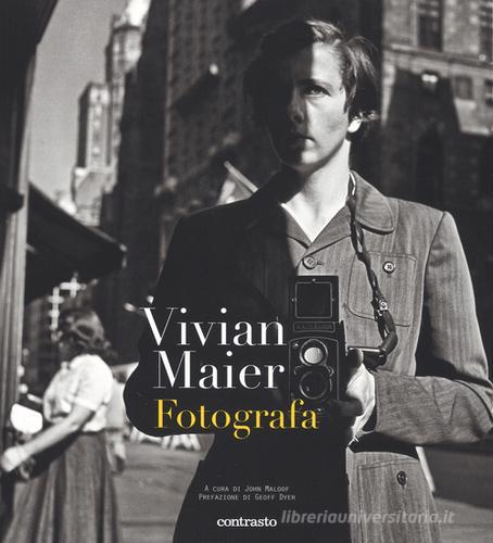 Vivian Maier fotografa. Ediz. illustrata edito da Contrasto