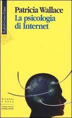 La psicologia di Internet di Patricia Wallace edito da Raffaello Cortina Editore