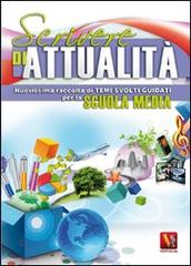 Scrivere di attualità. Temi svolti guidati per la scuola media di Domenico Milletti edito da Vestigium