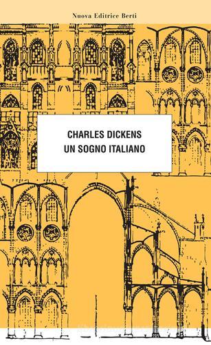 Un sogno italiano di Charles Dickens edito da Nuova Editrice Berti