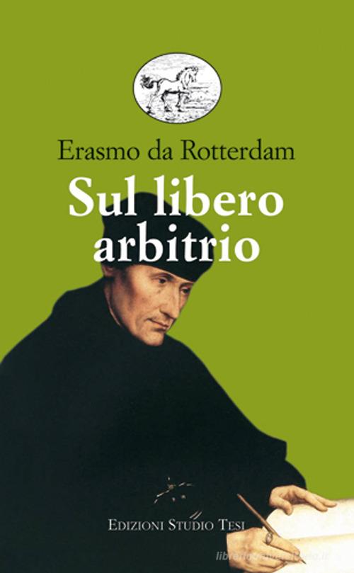 Sul libero arbitrio di Erasmo da Rotterdam edito da Edizioni Studio Tesi