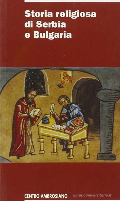 Storia religiosa di Serbia e Bulgaria edito da Centro Ambrosiano