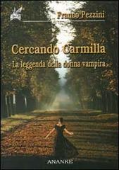 Cercando Carmilla. La leggenda della donna vampira di Franco Pezzini edito da Ananke