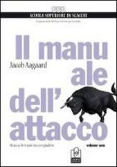 Il manuale dell'attacco vol.1 di Jacob Aagaard edito da Caissa Italia