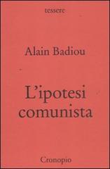 L' ipotesi comunista di Alain Badiou edito da Cronopio