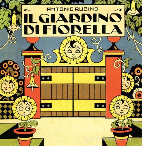 Il giardino di Fiorella. Ediz. illustrata di Antonio Rubino edito da Scalpendi