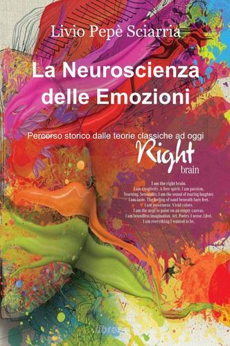 La neuroscienza delle emozioni di Livio P. Sciarria edito da ilmiolibro self publishing
