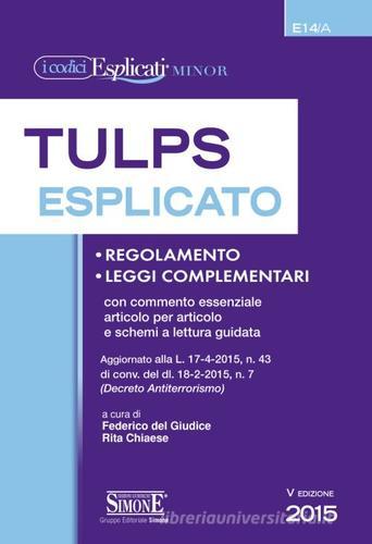 Tulps esplicato. Regolamento. Leggi complementari. Con commento essenziale articolo per articolo e schemi a lettura guidata. Ediz. minor edito da Edizioni Giuridiche Simone