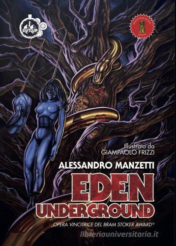 Eden underground. Ediz. italiana di Alessandro Manzetti, Giancarlo Frizzi edito da Cut-Up