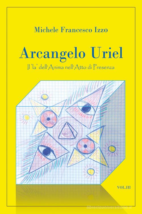 Arcangelo Uriel di Michele Francesco Izzo edito da Youcanprint