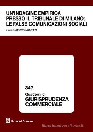 Un' indagine empirica presso il tribunale di Milano. Le false comunicazioni sociali edito da Giuffrè