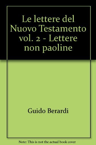 Le lettere del Nuovo Testamento vol.2 di Guido Berardi edito da Libreria Editrice Vaticana