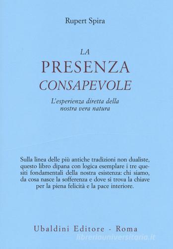 La presenza consapevole. L'esperienza diretta della nostra vera natura di Rupert Spira edito da Astrolabio Ubaldini