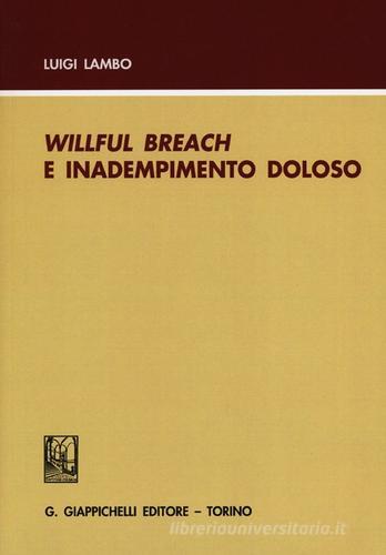 Willful breach e inadempimento doloso di Luigi Lambo edito da Giappichelli