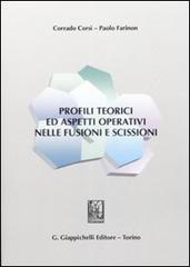 Profili teorici ed aspetti operativi nelle fusioni e scissioni di Corrado Corsi, Paolo Farinon edito da Giappichelli