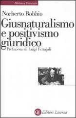 Giusnaturalismo e positivismo giuridico di Norberto Bobbio edito da Laterza