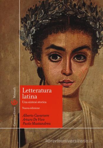 Letteratura latina. Una sintesi storica di Paolo Mastandrea, Alberto Cavarzere, Arturo De Vivo edito da Carocci